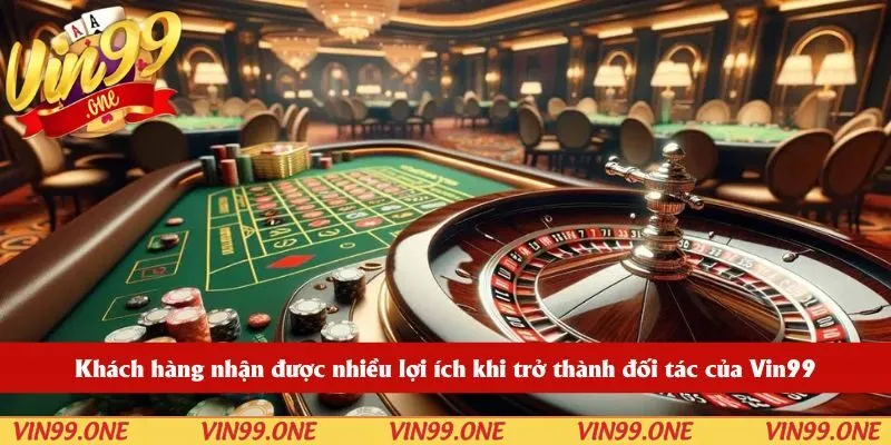Khách hàng nhận được nhiều lợi ích khi trở thành đối tác của Vin99