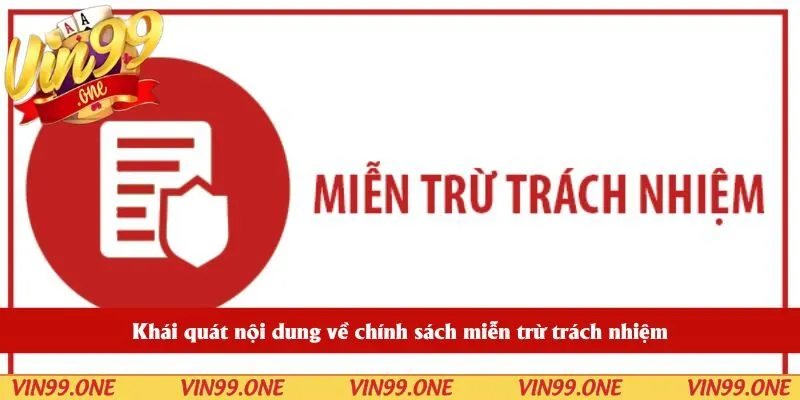 Khái quát nội dung về chính sách miễn trừ trách nhiệm