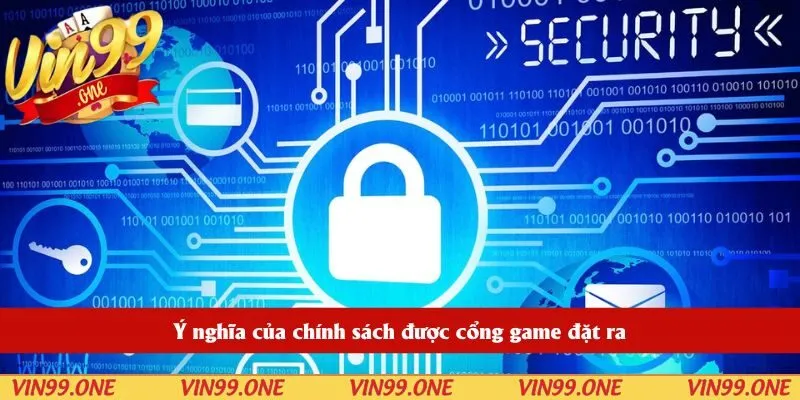 Ý nghĩa của chính sách được cổng game đặt ra
