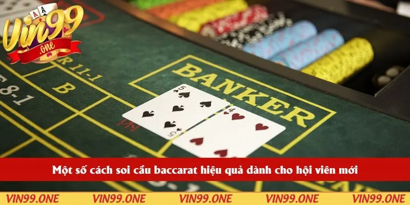 Một số cách soi cầu baccarat hiệu quả dành cho hội viên mới